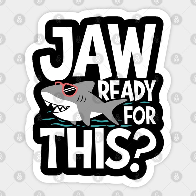 Jaw Ready For This - Cute Shark - Shark Lover - Sticker | TeePublic